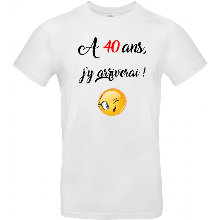 T-shirt homme Col Rond A 40 ans j'y arriverai - Cadeau D'amour