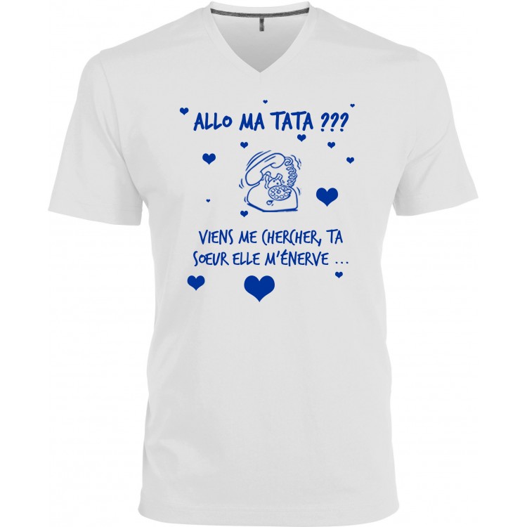 T-shirt homme Col V Allo ma tata viens me chercher ta sœur elle m'énerve CADEAU D AMOUR