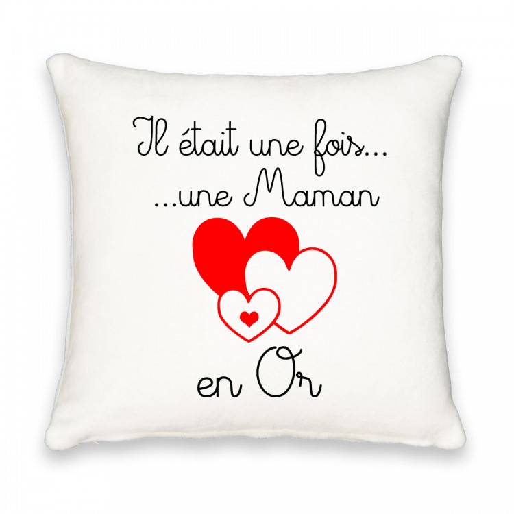 Coussin carré il était une fois une maman en or CADEAU D AMOUR