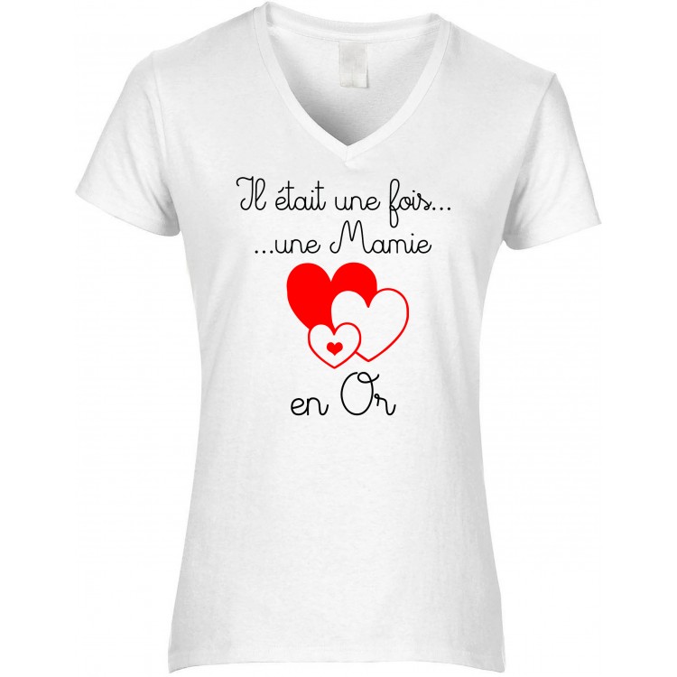 T-shirt femme Col V il était une fois une mamie en or CADEAU D AMOUR