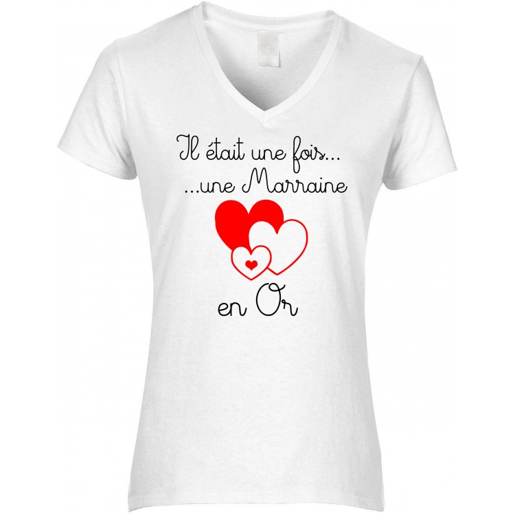 T-shirt femme Col V il était une fois une marraine en or CADEAU D AMOUR