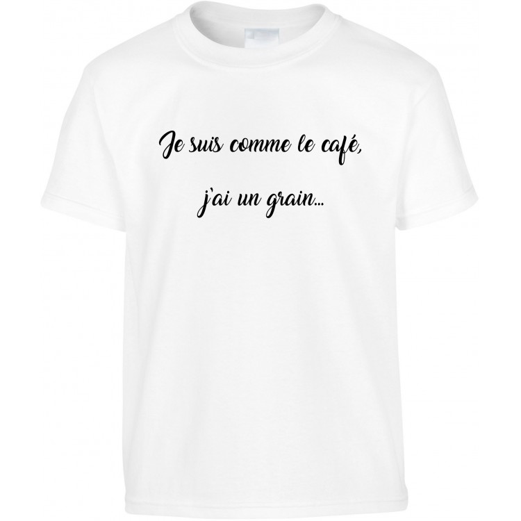 T-shirt enfant Je suis comme le café j'ai un grain... CADEAU D AMOUR