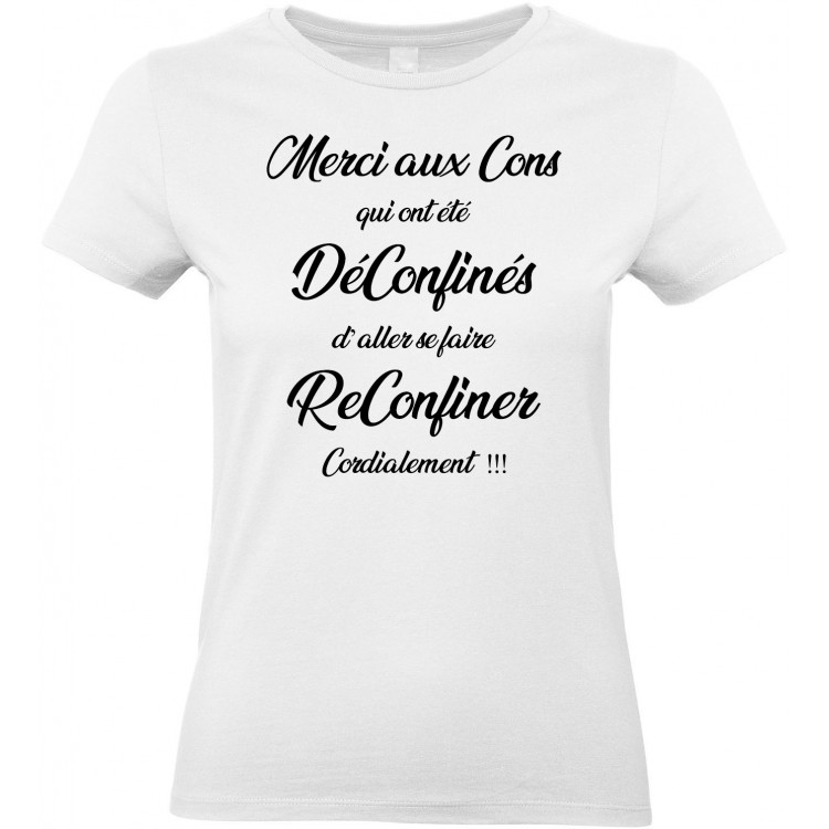 T-shirt femme Col rond merci aux cons qui ont été déconfinés d'aller se faire reconfiner. cordialement CADEAU D AMOUR