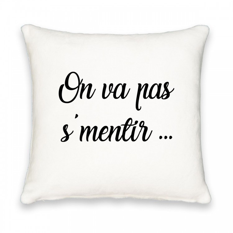 Coussin carré On va pas s'mentir CADEAU D AMOUR