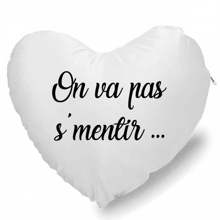 Coussin Cœur On va pas s'mentir CADEAU D AMOUR