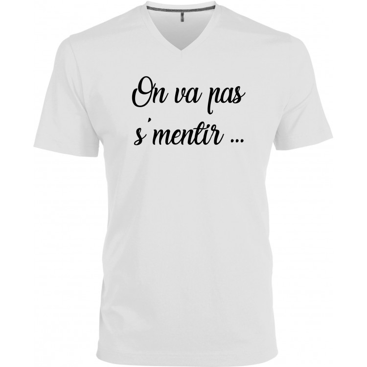 T-shirt homme Col V On va pas s'mentir CADEAU D AMOUR