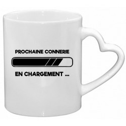 Mug prochaine connerie en chargement CADEAU D AMOUR