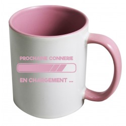 Mug prochaine connerie en chargement CADEAU D AMOUR