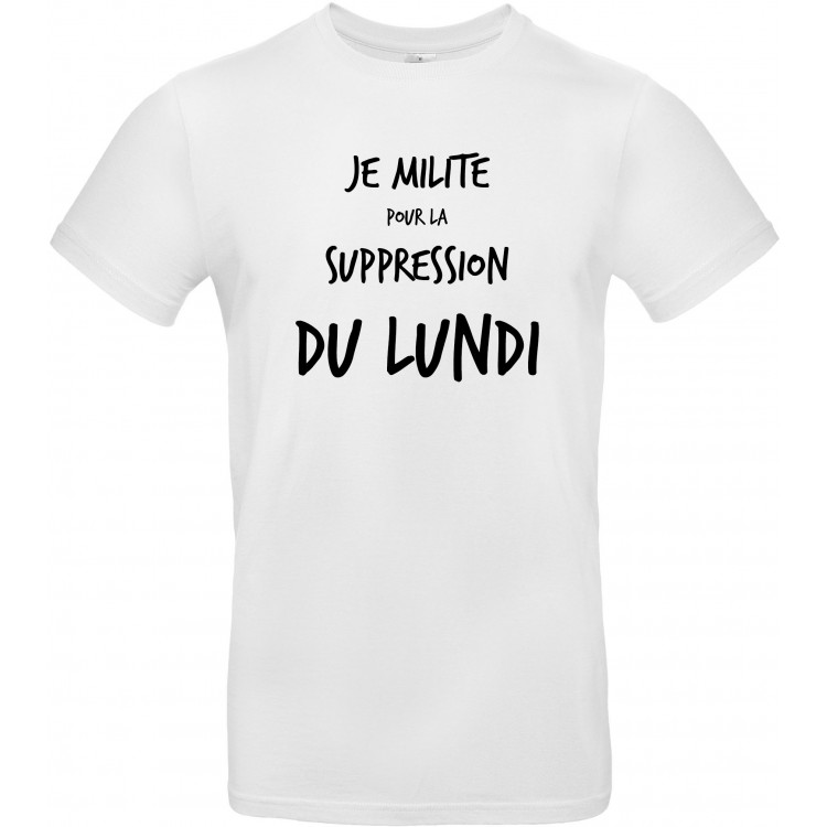 T-shirt homme Col Rond je milite pour la suppression du lundi CADEAU D AMOUR