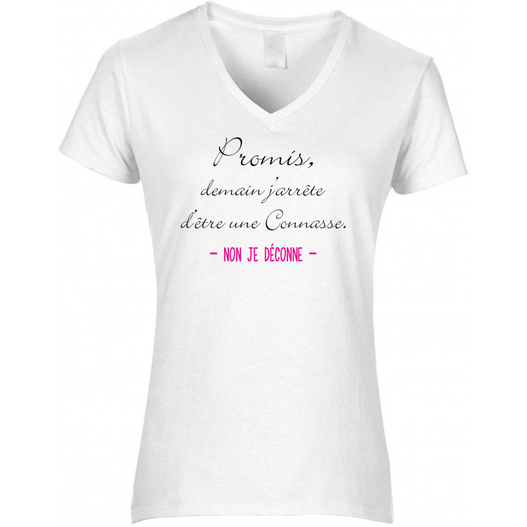 T-shirt femme col V promis demain j'arrête d'être une connasse non je déconne CADEAU D AMOUR