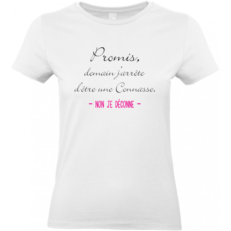 T-shirt femme Col rond promis demain j'arrête d'être une connasse non je déconne CADEAU D AMOUR