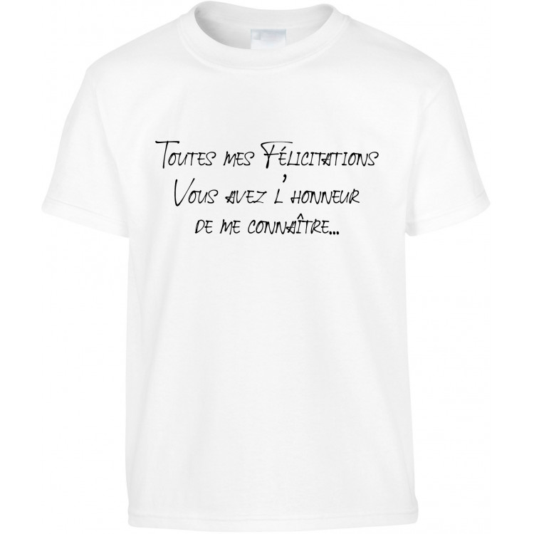 T-shirt enfant Toutes mes Félicitations vous avez l'honneur de me connaître CADEAU D AMOUR