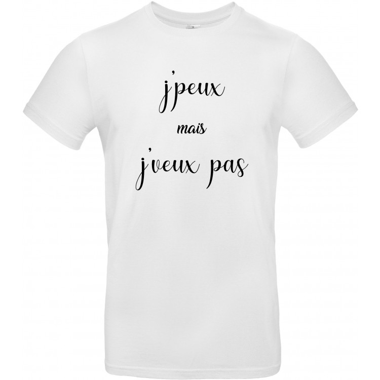 T-shirt homme Col Rond j'peux mais j'veux pas CADEAU D AMOUR