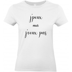 T-shirt Femme Col Rond j'peux mais j'veux pas Cadeau D'amour