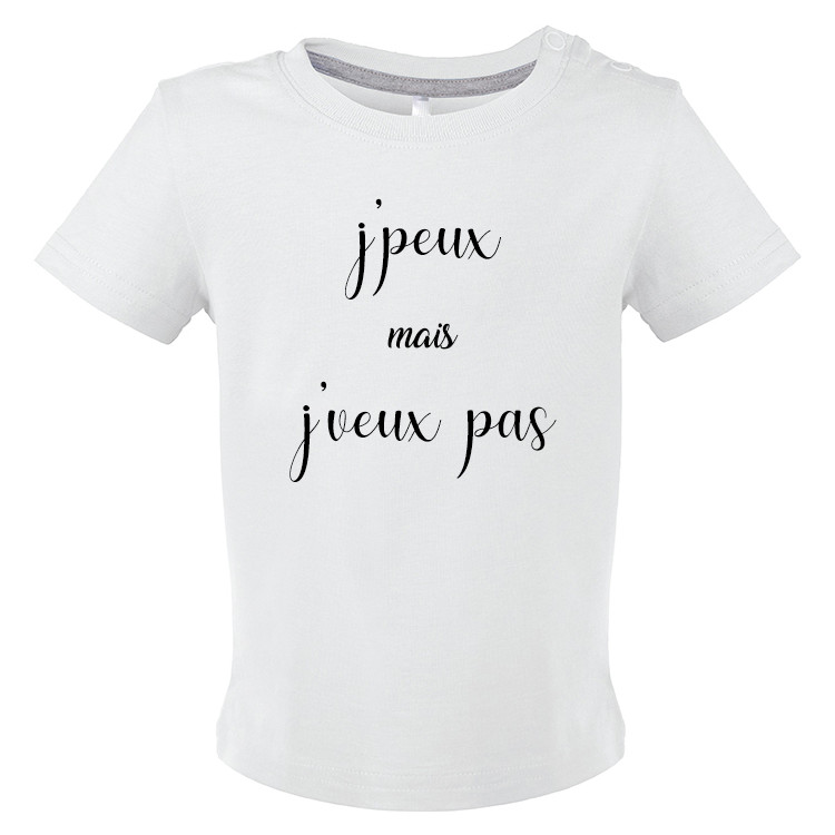 T-shirt bébé j'peux mais j'veux pas CADEAU D AMOUR