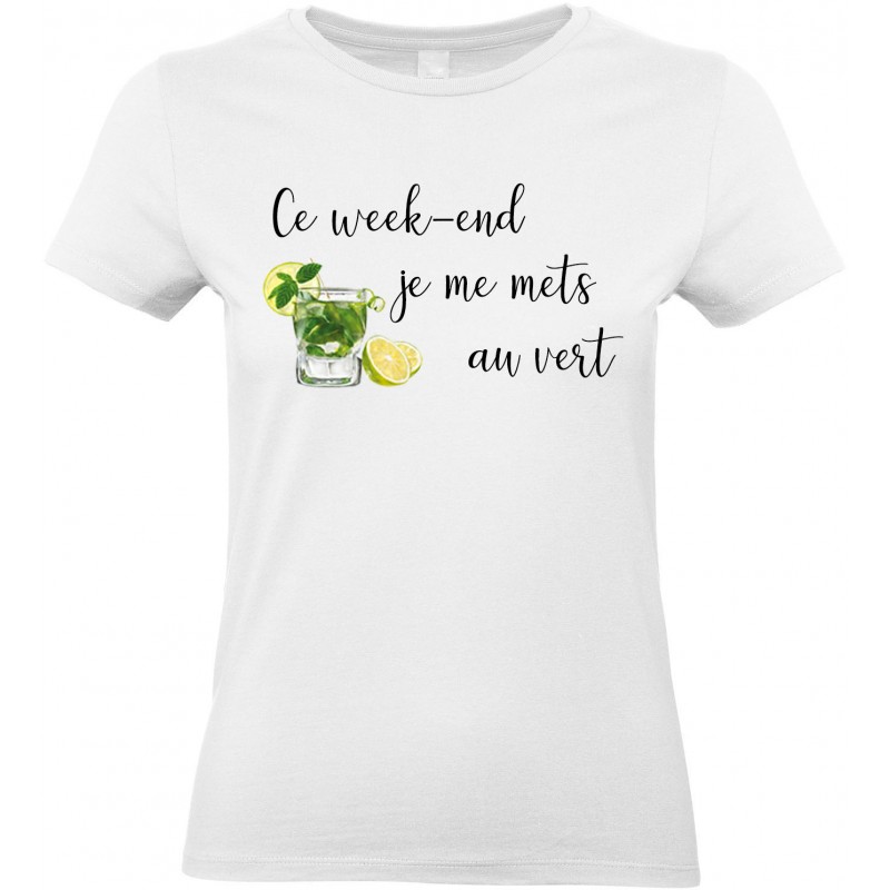 T-shirt Femme Col Rond Ce week-end je me mets au vert CADEAU D AMOUR