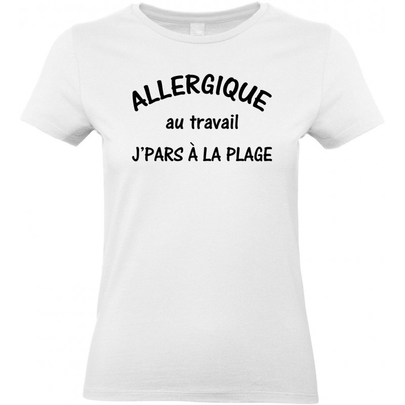 T-shirt femme Col rond Allergique au Travail j'pars à la plage CADEAU D AMOUR