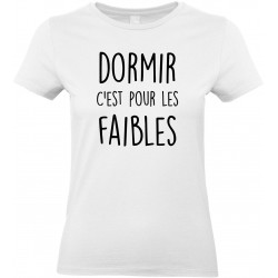 T-shirt femme Col Rond Dormir c'est pour les Faibles Cadeau D'amour