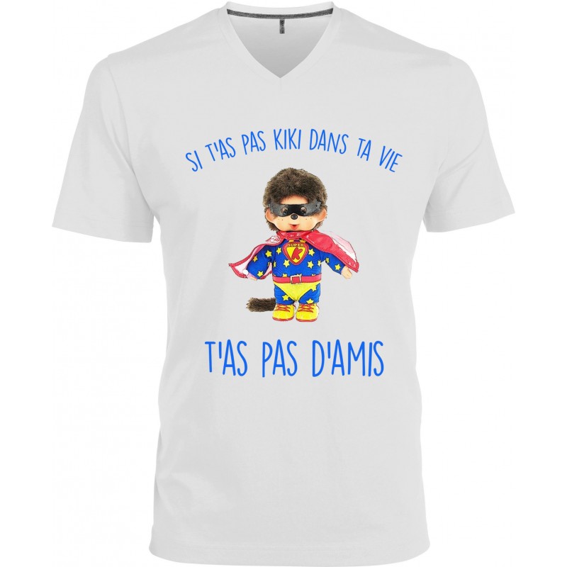 T-shirt homme Col V Si t'as pas Kiki dans t'as vie t'as pas d'amis Cadeau D'amour