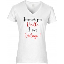 T-shirt femme Col V Je ne suis pas Vieille Je suis Vintage !