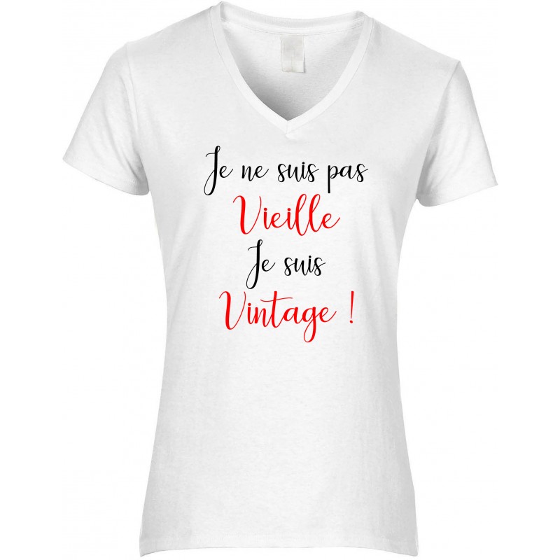 T-shirt femme Col V Je ne suis pas Vieille Je suis Vintage ! CADEAU D AMOUR