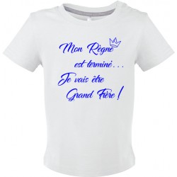 T-shirt bébé Mon règne est terminé je vais être grand Frère