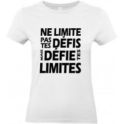 T-shirt femme Col Rond Ne limite pas tes défis mais défie tes limites