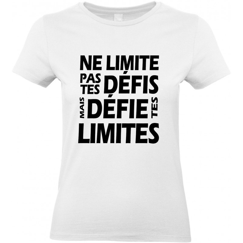 T-shirt femme Col Rond Ne limite pas tes défis mais défie tes limites Cadeau D'amour