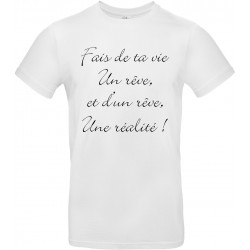 T-shirt homme Col Rond Fais de ta vie Un rêve et d'un rêve Une réalité