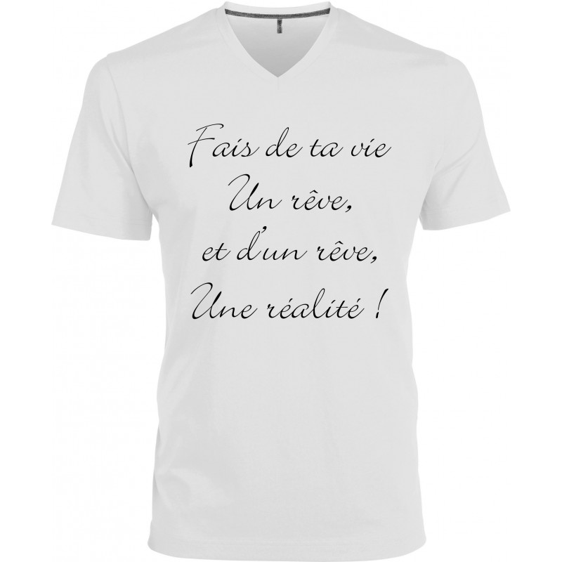 T-shirt homme Col V Fais de ta vie Un rêve et d'un rêve Une réalité CADEAU D AMOUR