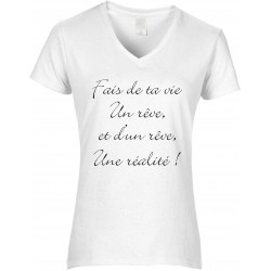 T-shirt femme Col V Fais de ta vie Un rêve et d'un rêve Une réalité