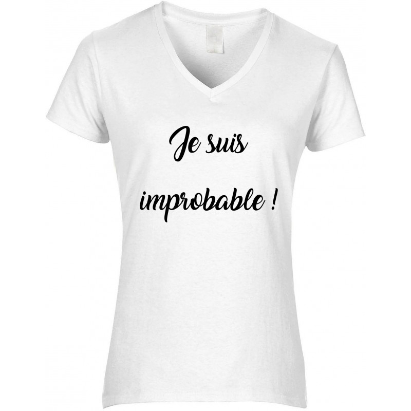 T-shirt femme Col V Je suis improbable CADEAU D AMOUR