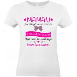 T-shirt femme Col Rond Maman j'ai essayé de te trouver le meilleur des cadeaux