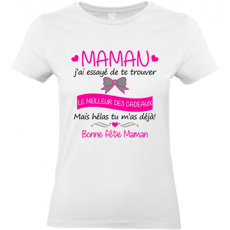 T-shirt femme Col Rond Maman j'ai essayé de te trouver le meilleur des cadeaux CADEAU D AMOUR