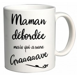 Mug Maman Débordée mais qui assure grave Cadeau D'amour
