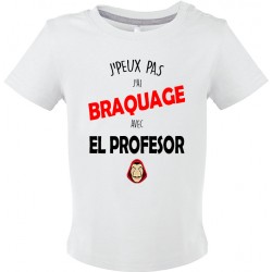 T-shirt bébé J'peux pas J'ai braquage avec El professor