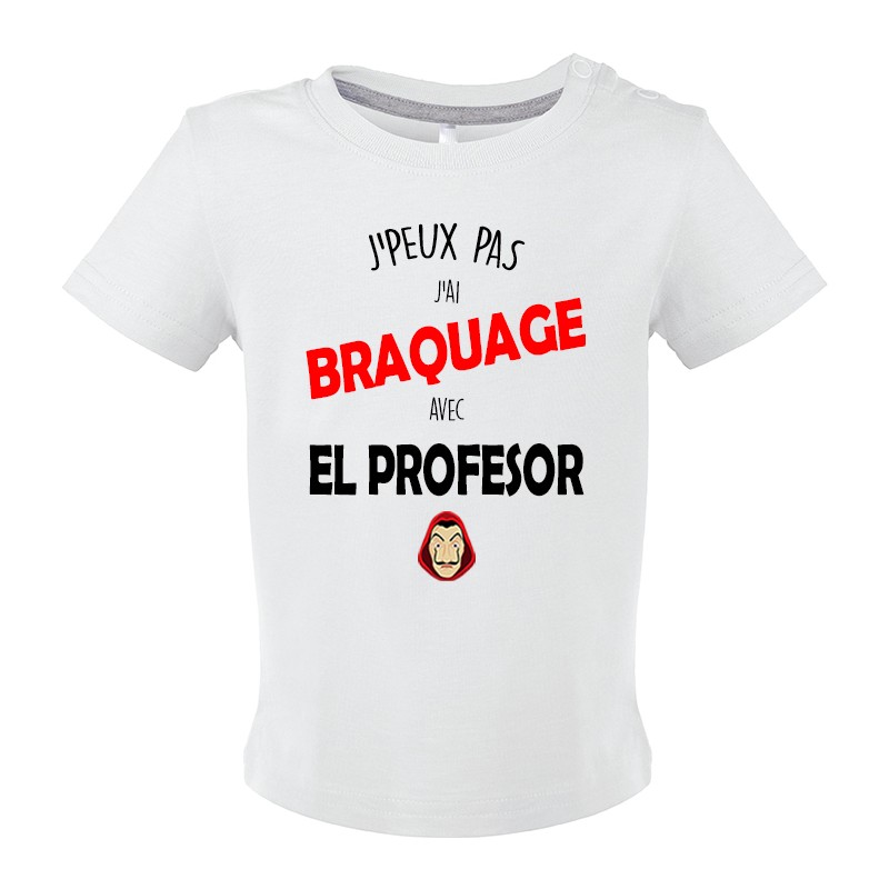 T-shirt bébé J'peux pas J'ai braquage avec El professor CADEAU D AMOUR