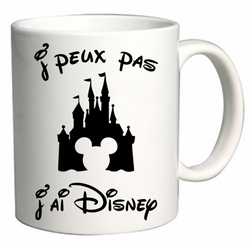Mug J'peux pas J'ai Disney - Cadeau D'amour