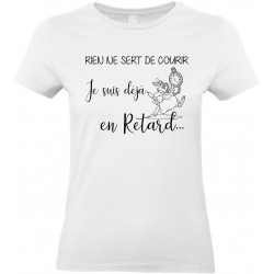 T-shirt femme Col Rond Rien ne sert de courir je suis déjà en Retard