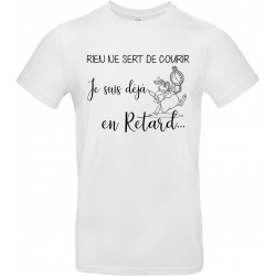 T-shirt homme Col Rond Rien ne sert de courir je suis déjà en Retard Cadeau D'amour