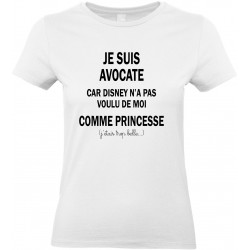 T-shirt femme Col Rond Je suis Avocate car Disney n'a pas voulu de moi comme Princesse