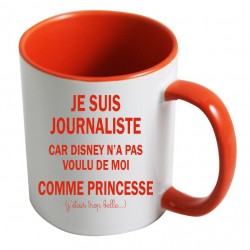 Mug Je suis Journaliste car Disney n'a pas voulu de moi comme Princesse CADEAU D AMOUR