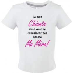 T-shirt bébé Je suis Chiante mais vous ne connaissez pas encore Ma Mère!